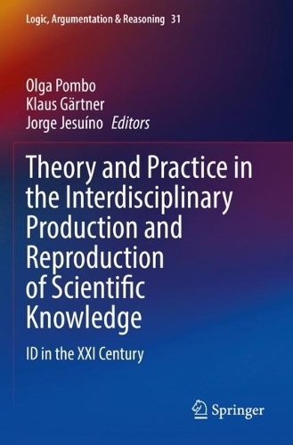 Theory and Practice in the Interdisciplinary Production and Reproduction of Scientific Knowledge: ID in the XXI Century. 2023 ed.