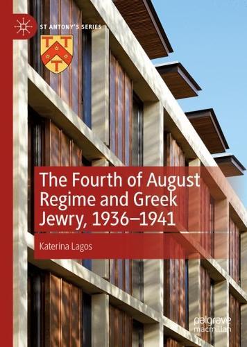 The Fourth of August Regime and Greek Jewry, 1936-1941.