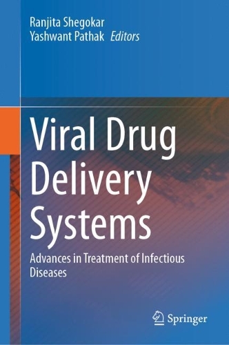 Viral Drug Delivery Systems: Advances in Treatment of Infectious Diseases. 2023 ed.