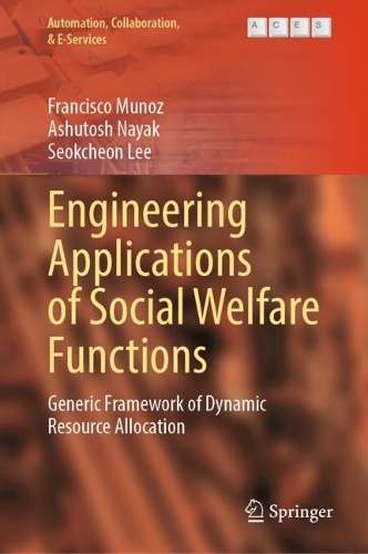 Engineering Applications of Social Welfare Functions: Generic Framework of Dynamic Resource Allocation. 2023 ed.