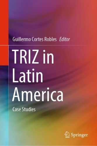 TRIZ in Latin America: Case Studies. 2023 ed.