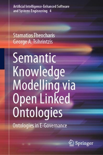 Semantic Knowledge Modelling via Open Linked Ontologies: Ontologies in E-Governance. 2023 ed.