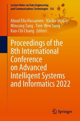 Proceedings of the 8th International Conference on Advanced Intelligent Systems and Informatics 2022. 1st ed. 2023