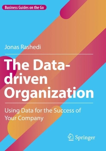 The Data-driven Organization: Using Data for the Success of Your Company. 2023 ed.