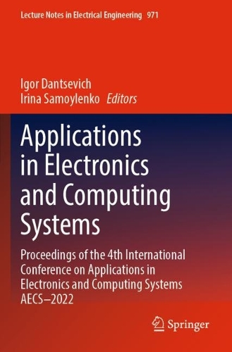Applications in Electronics and Computing Systems: Proceedings of the 4th International Conference on Applications in Electronics and Computing Systems AECS-2022. 2023 ed.