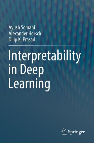 Interpretability in Deep Learning. 2023 ed.