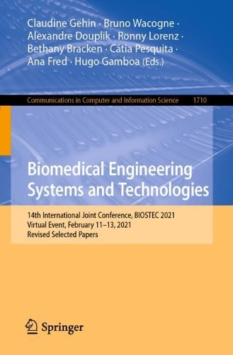 Biomedical Engineering Systems and Technologies: 14th International Joint Conference, BIOSTEC 2021, Virtual Event, February 11-13, 2021, Revised Selected Papers. 1st ed. 2022