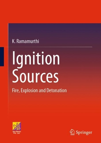 Ignition Sources: Fire, Explosion and Detonation. 2023 ed.