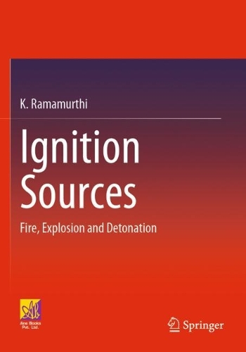 Ignition Sources: Fire, Explosion and Detonation. 2023 ed.