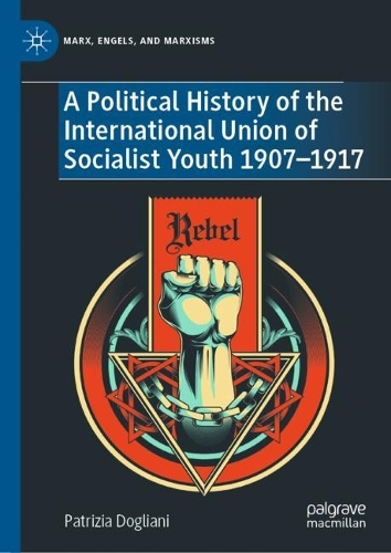 A Political History of the International Union of Socialist Youth 1907-1917.