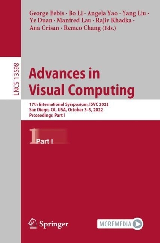 Advances in Visual Computing: 17th International Symposium, ISVC 2022, San Diego, CA, USA, October 3-5, 2022, Proceedings, Part I. 1st ed. 2022
