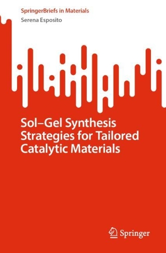 Sol-Gel Synthesis Strategies for Tailored Catalytic Materials. 1st ed. 2023