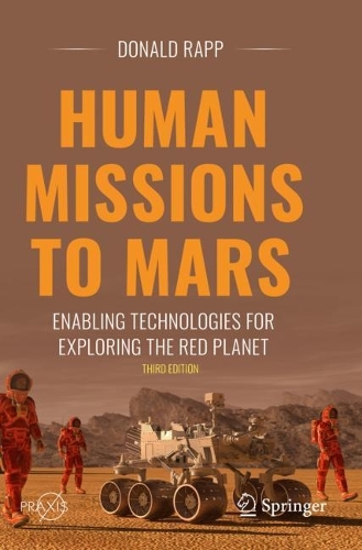 Human Missions to Mars: Enabling Technologies for Exploring the Red Planet. Third Edition 2023