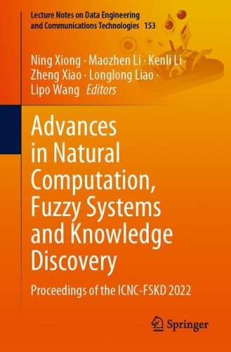 Advances in Natural Computation, Fuzzy Systems and Knowledge Discovery: Proceedings of the ICNC-FSKD 2022. 1st ed. 2023