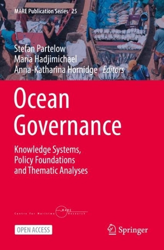 Ocean Governance: Knowledge Systems, Policy Foundations and Thematic Analyses. 1st ed. 2023