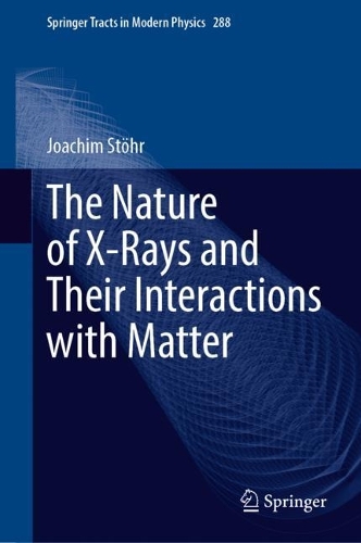 The Nature of X-Rays and Their Interactions with Matter.