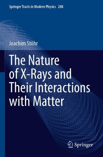 The Nature of X-Rays and Their Interactions with Matter. 2023 ed.