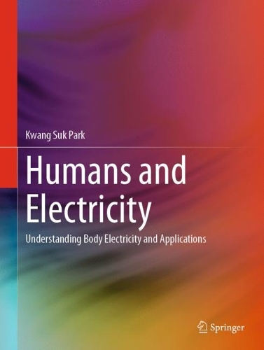Humans and Electricity: Understanding Body Electricity and Applications. 2023 ed.