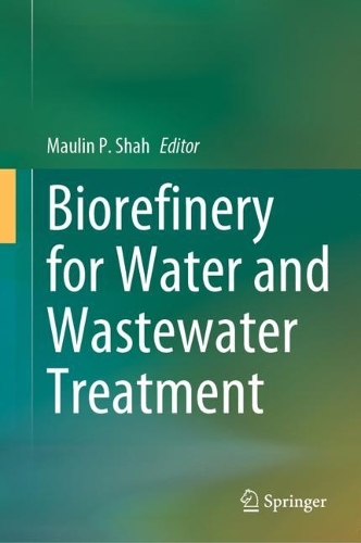 Biorefinery for Water and Wastewater Treatment. 2023 ed.