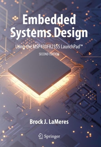 Embedded Systems Design using the MSP430FR2355 LaunchPad (TM). Second Edition 2023