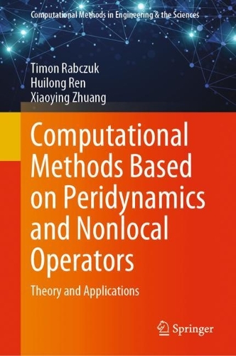 Computational Methods Based on Peridynamics and Nonlocal Operators: Theory and Applications. 2023 ed.
