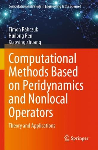 Computational Methods Based on Peridynamics and Nonlocal Operators: Theory and Applications. 2023 ed.