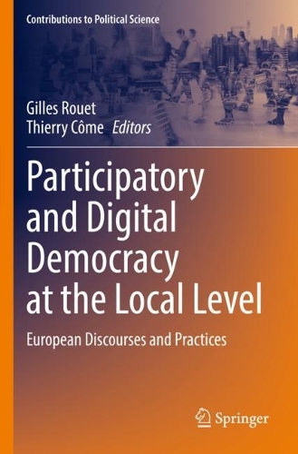 Participatory and Digital Democracy at the Local Level: European Discourses and Practices. 2023 ed.