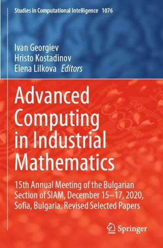 Advanced Computing in Industrial Mathematics: 15th Annual Meeting of the Bulgarian Section of SIAM, December 15-17, 2020, Sofia, Bulgaria, Revised Selected Papers. 2023 ed.
