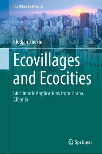 Ecovillages and Ecocities: Bioclimatic Applications from Tirana, Albania. 2023 ed.