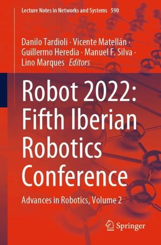 ROBOT2022: Fifth Iberian Robotics Conference: Advances in Robotics, Volume 2. 1st ed. 2023