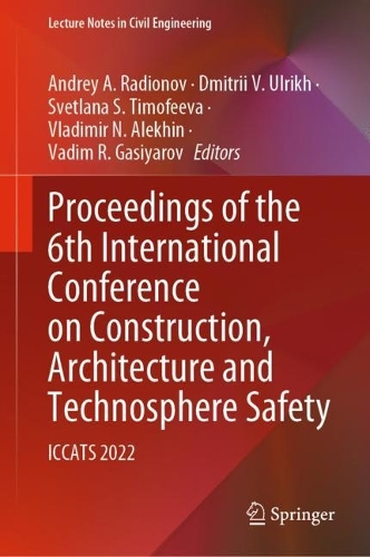 Proceedings of the 6th International Conference on Construction, Architecture and Technosphere Safety: ICCATS 2022. 2023 ed.
