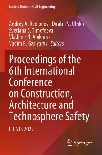 Proceedings of the 6th International Conference on Construction, Architecture and Technosphere Safety: ICCATS 2022. 2023 ed.