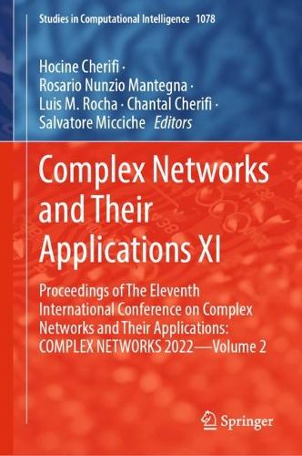 Complex Networks and Their Applications XI: Proceedings of The Eleventh International Conference on Complex Networks and their Applications: COMPLEX NETWORKS 2022 - Volume 2. 2023 ed.