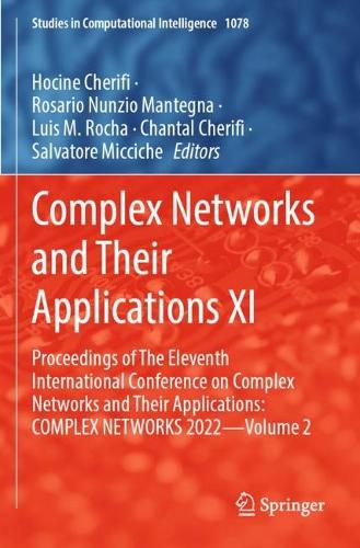Complex Networks and Their Applications XI: Proceedings of The Eleventh International Conference on Complex Networks and their Applications: COMPLEX NETWORKS 2022 - Volume 2. 2023 ed.