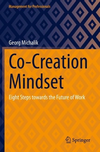 Co-Creation Mindset: Eight Steps towards the Future of Work. 2023 ed.