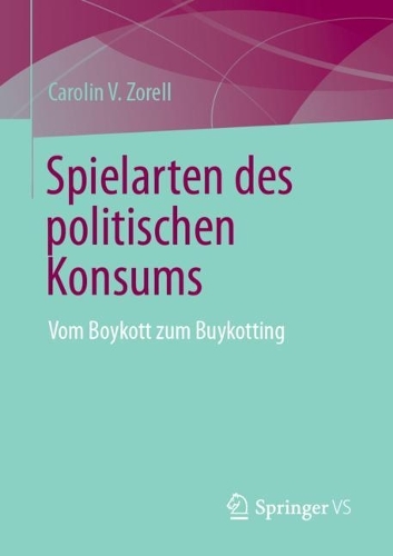 Spielarten des politischen Konsums: Vom Boykott zum Buykotting. 1. Aufl. 2023