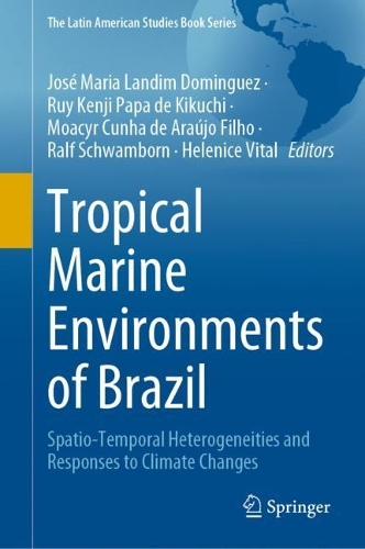 Tropical Marine Environments of Brazil: Spatio-Temporal Heterogeneities and Responses to Climate Changes. 2023 ed.