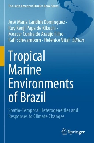 Tropical Marine Environments of Brazil: Spatio-Temporal Heterogeneities and Responses to Climate Changes. 2023 ed.