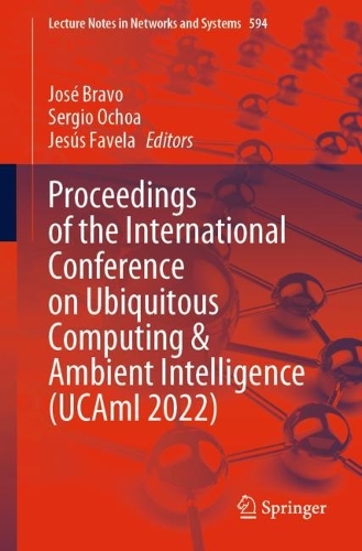 Proceedings of the International Conference on Ubiquitous Computing & Ambient Intelligence (UCAmI 2022). 2023 ed.