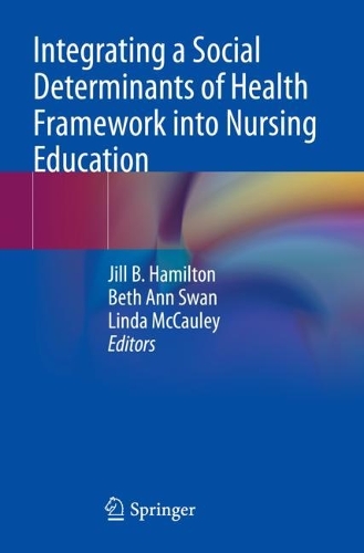 Integrating a Social Determinants of Health Framework into Nursing Education. 2023 ed.