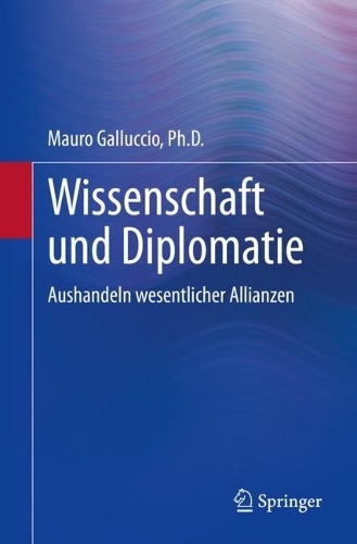 Wissenschaft und Diplomatie: Aushandeln wesentlicher Allianzen. 1. Aufl. 2022