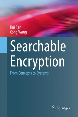 Searchable Encryption: From Concepts to Systems. 2023 ed.