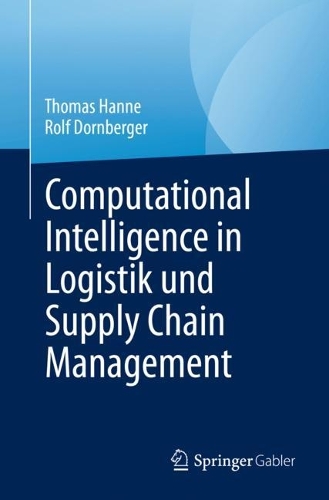 Computational Intelligence in Logistik und Supply Chain Management. 1. Aufl. 2023