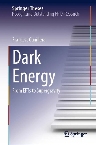 Dark Energy: From EFTs to Supergravity. 2023 ed.