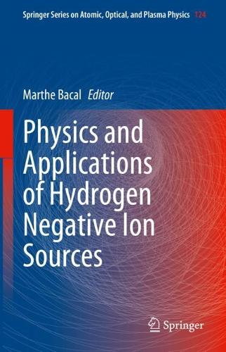 Physics and Applications of Hydrogen Negative Ion Sources. 2023 ed.