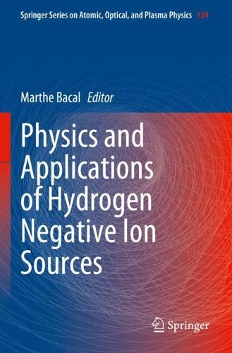 Physics and Applications of Hydrogen Negative Ion Sources. 2023 ed.