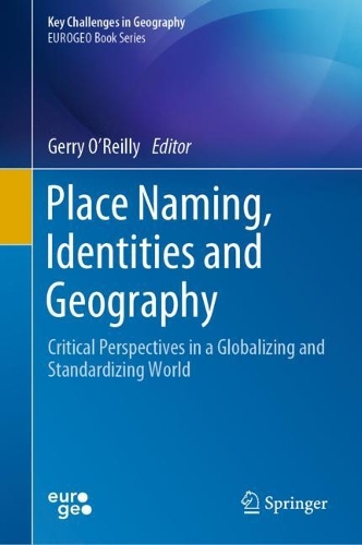 Place Naming, Identities and Geography: Critical Perspectives in a Globalizing and Standardizing World. 2023 ed.