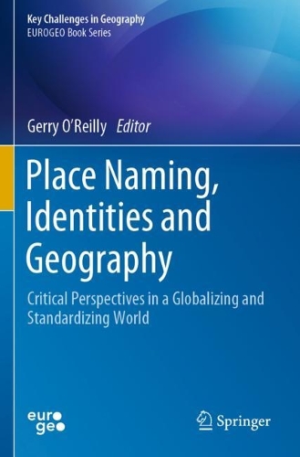 Place Naming, Identities and Geography: Critical Perspectives in a Globalizing and Standardizing World. 2023 ed.