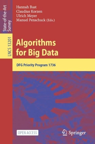 Algorithms for Big Data: DFG Priority Program 1736. 1st ed. 2022