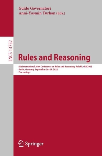 Rules and Reasoning: 6th International Joint Conference on Rules and Reasoning, RuleML+RR 2022, Berlin, Germany, September 26-28, 2022, Proceedings. 1st ed. 2022